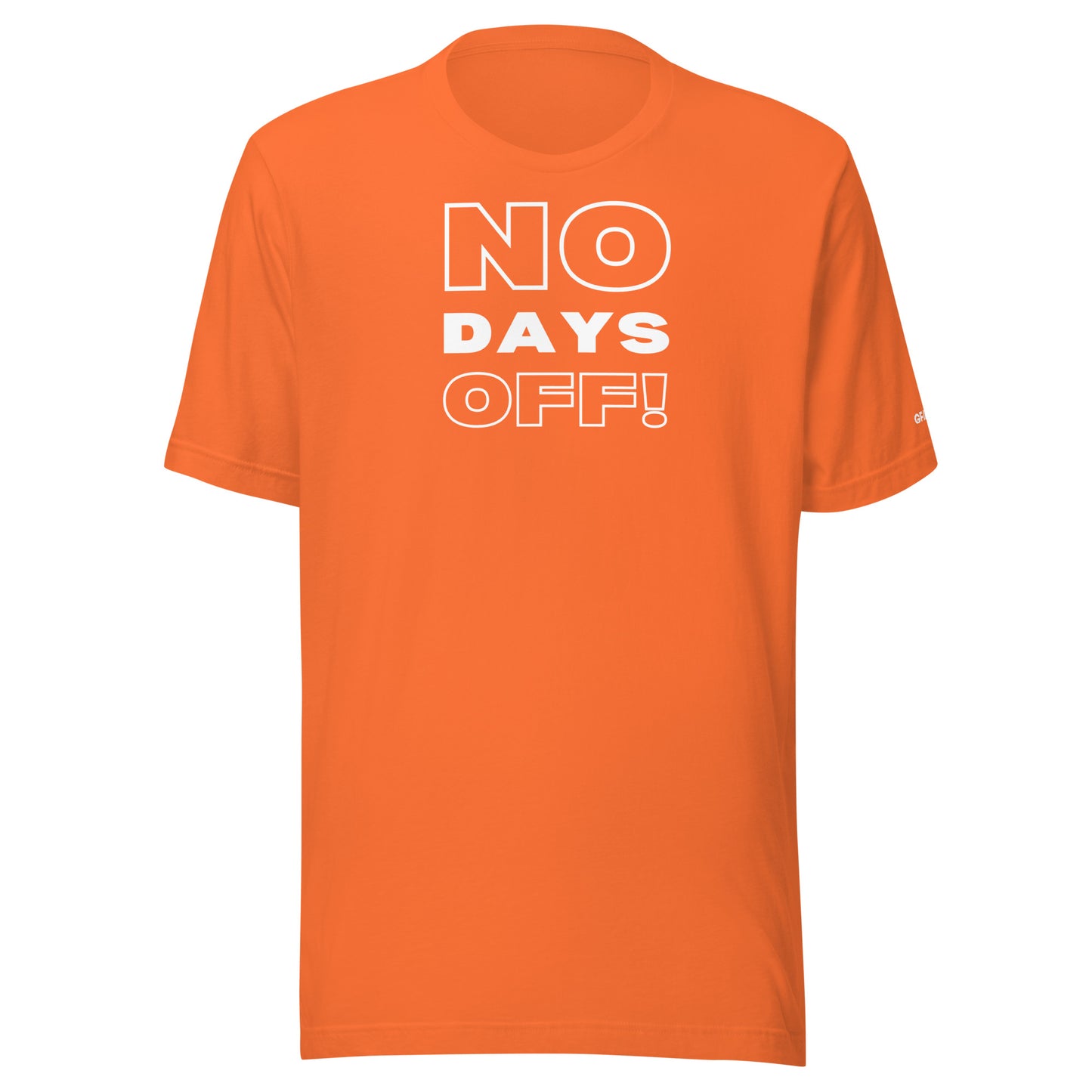 No Days Off - Unisex t-shirt