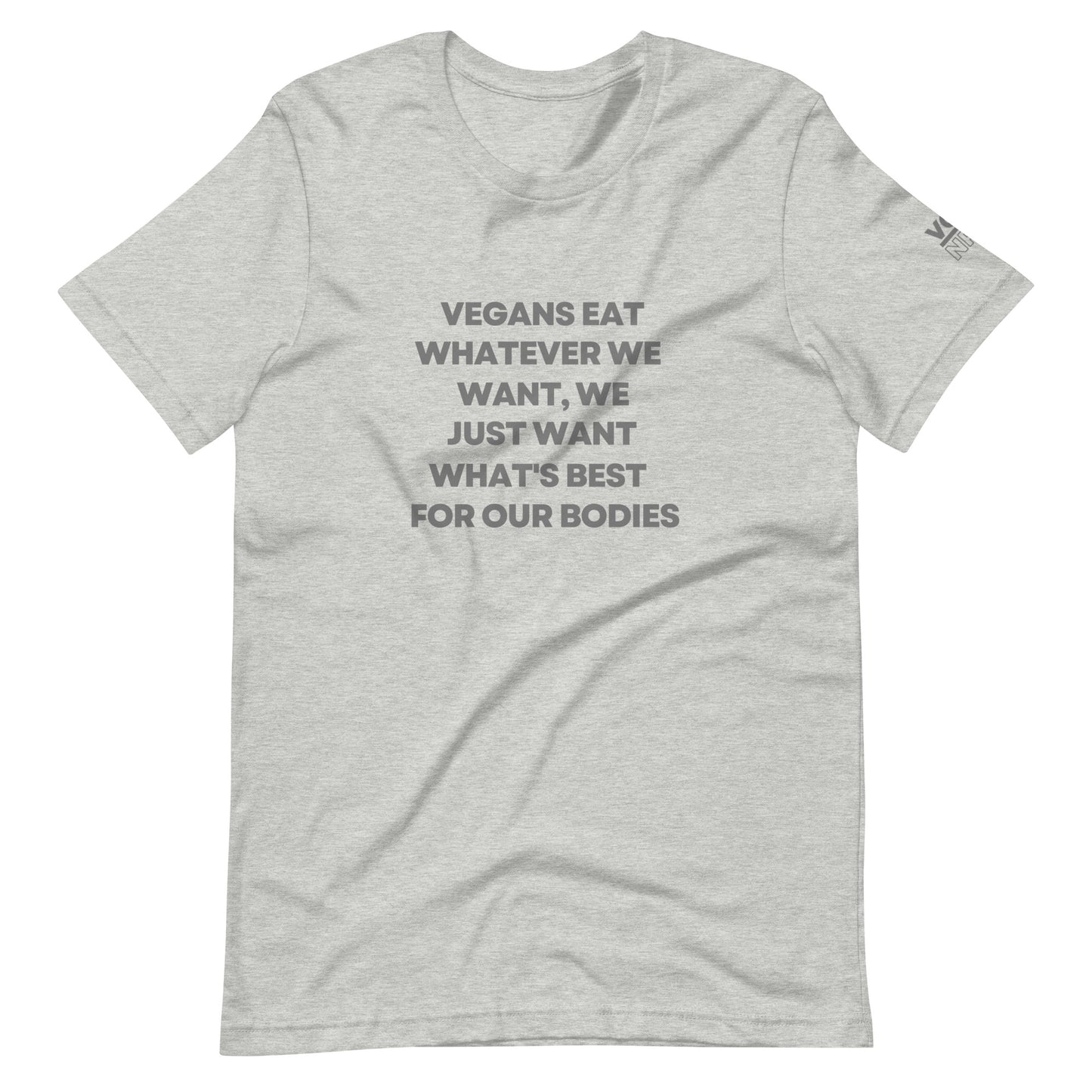 Vegans Eat Whatever We Want - Unisex t-shirt